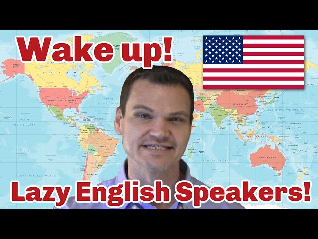 Wake Up Americans! A Rant Against Lazy Anglophones