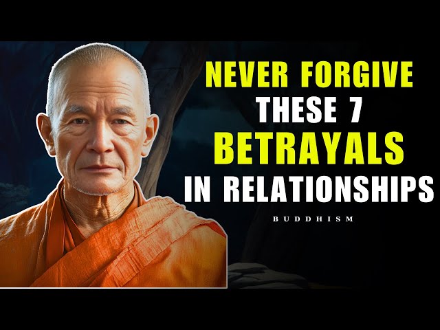 NEVER Forgive THESE 7 BETRAYALS in Relationships | Buddhism