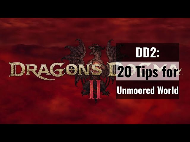 Dragon's Dogma 2 - 20 Tips for Unmoored World