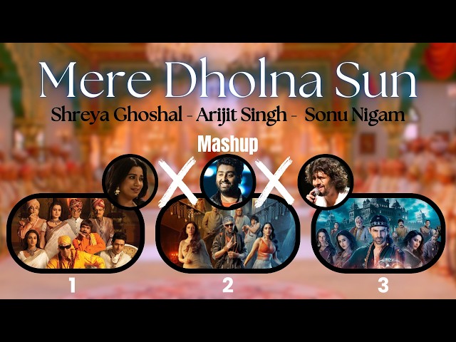 Mere Dholna Sun 3.0 Mashup | SHREYA x SONU x ARIJIT