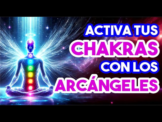 ⭐ ACTIVA TUS CHACRAS CON LOS ARCANGELES 💜