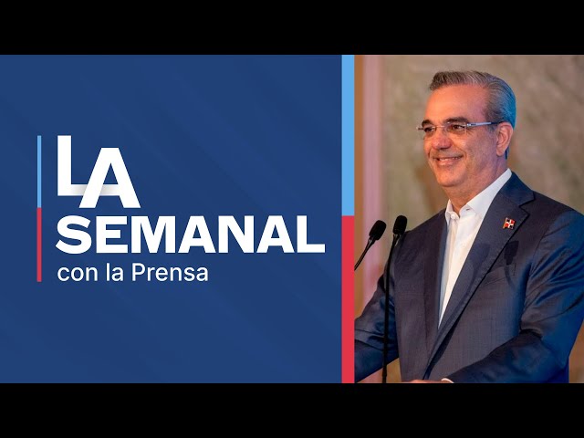 Aviso Importante al país del Presidente Luis Abinader:  LA Semanal 24/02/25