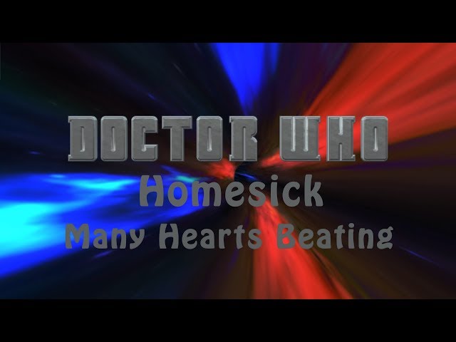 Doctor Who: Fan Series - Homesick - Season Two Episode Eight - "Many  Hearts Beating"