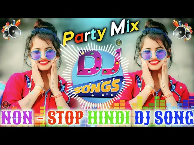 Hindi dj songs 2025 | Party Mix Songs 🥀 Dj Hard Bass 🔥| Nonstop Dj Song | Bollywood Remix song 2025