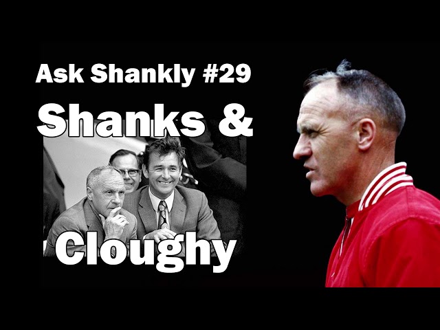 Ask Shankly #29 - Shanks and Cloughy - Liverpool FC legend Bill Shankly