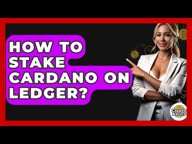 How to Stake Cardano on Ledger? - CryptoBasics360.com