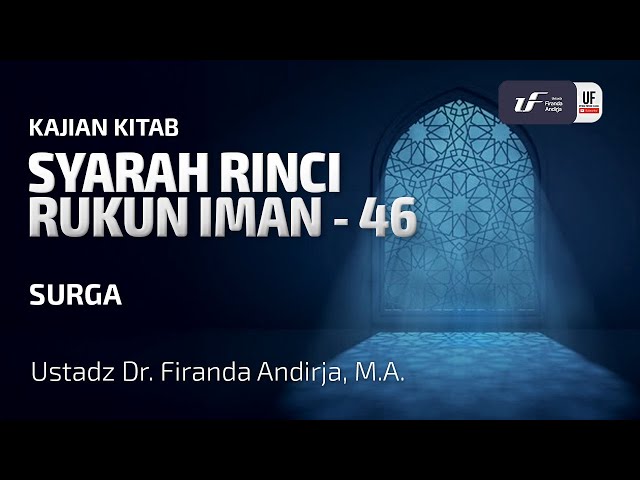 Syarah Rinci Rukun Iman #46: Surga - Ustadz Dr. Firanda Andirja M.A