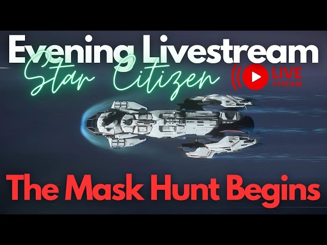 Star Citizen |Out Mask Hunting (Livestream)