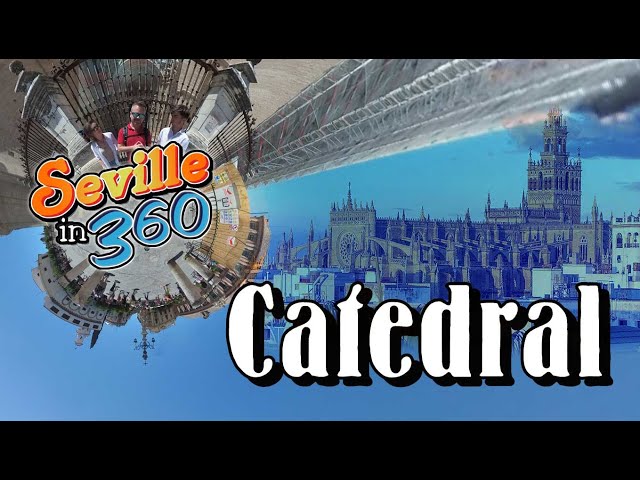 Seville in 360º: Catedral