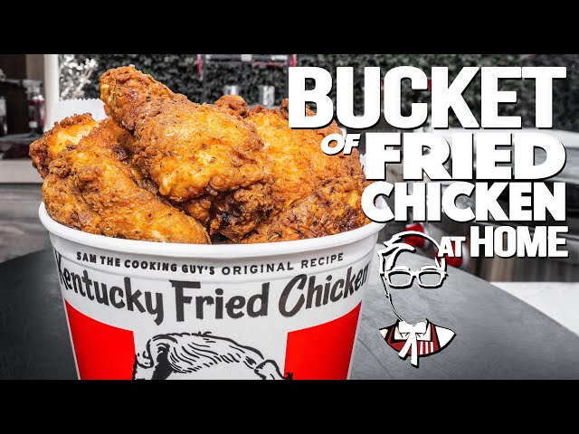 THE KFC BUCKET OF FRIED CHICKEN...BUT HOMEMADE & WAY BETTER! | SAM THE COOKING GUY