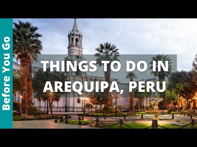 10 BEST Things To Do In AREQUIPA, Peru (The MOST BEAUTIFUL CITY in Peru)