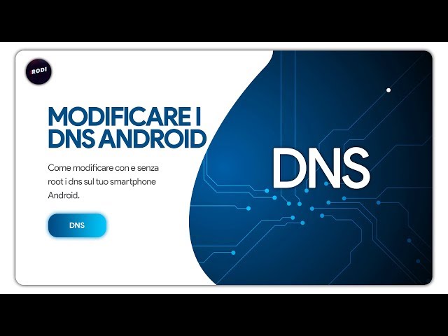 Come modificare i DNS su Android [ROOT/NO-ROOT]