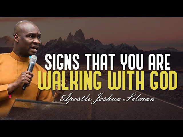 SIGNS THAT YOU WALKING WITH GOD IF YOU DON'T HAVE THIS APOSTLE JOSHUA SELMAN