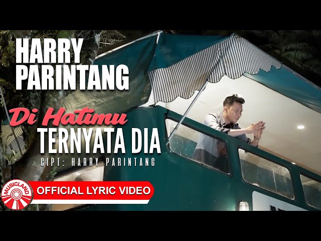 Harry Parintang - Di Hatimu Ternyata Dia [Official Lyric Video HD]