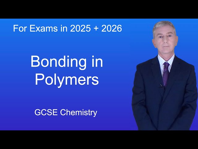 GCSE Chemistry Revision "Bonding in Polymers"