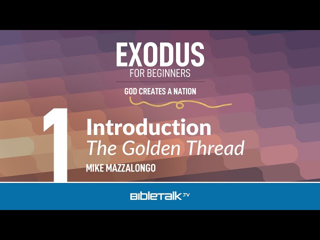 Exodus Bible Study: The Golden Thread – Mike Mazzalongo | BibleTalk.tv