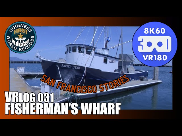 SF Stories: Fisherman's Wharf (Entry #2333 - VRLOG 031)