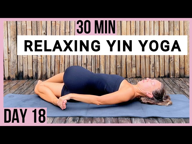 30 Min Yin YOGA for Relaxation & Stress Relief | Yoga Deep Stretch | DAY 18 - 30 DAYS YOGA CHALLENGE