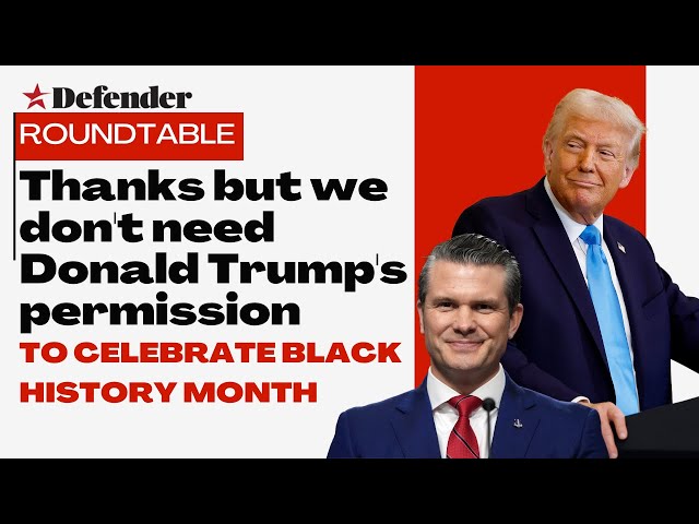 Roundtable: Thanks but we don't need Donald Trump's permission to celebrate Black History Month