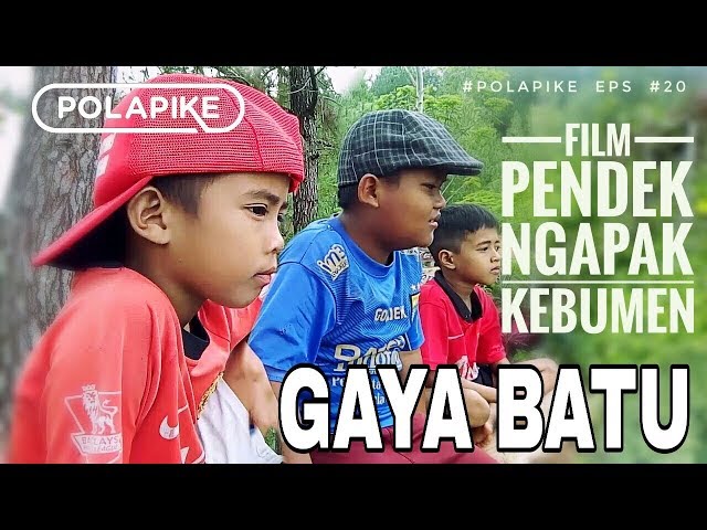 GAYA BATU #polapike (FILM PENDEK NGAPAK KEBUMEN)