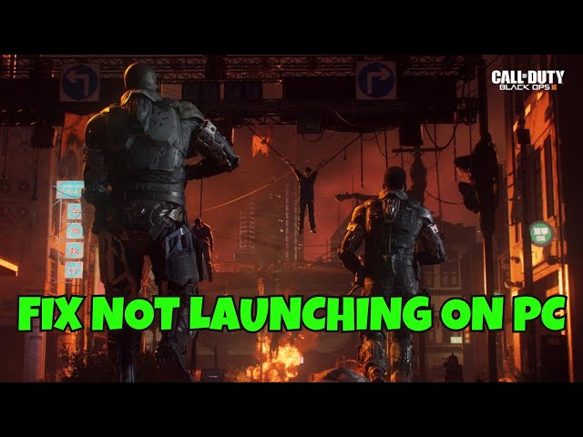 How To Fix Call of Duty: Black Ops III Not Launching, Won't Launch or Not Opening Error On PC