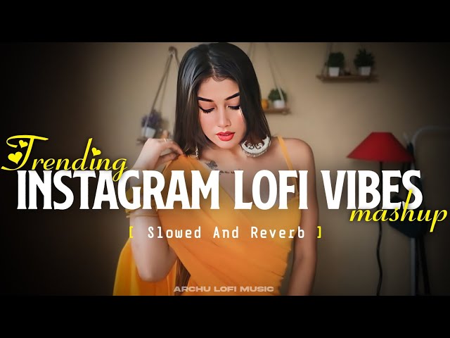 Most Trending Instagram Lofi Songs | Arjit Singh Super Hit Songs | Archu Lofi Music|Arjit Singh Song