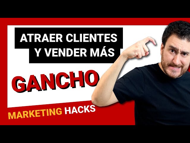 Como CONSEGUIR CLIENTES para mi negocio - Estrategias de Marketing - El Gancho (NEUROMARKETING)