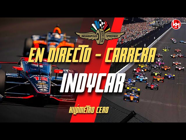 🔴 INDYCAR DIRECTO | 500 MILLAS DE INDIANÁPOLIS (CARRERA) - Live Timing y Telemetría