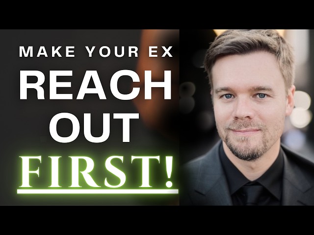 How To Make Your Ex Reach Out First