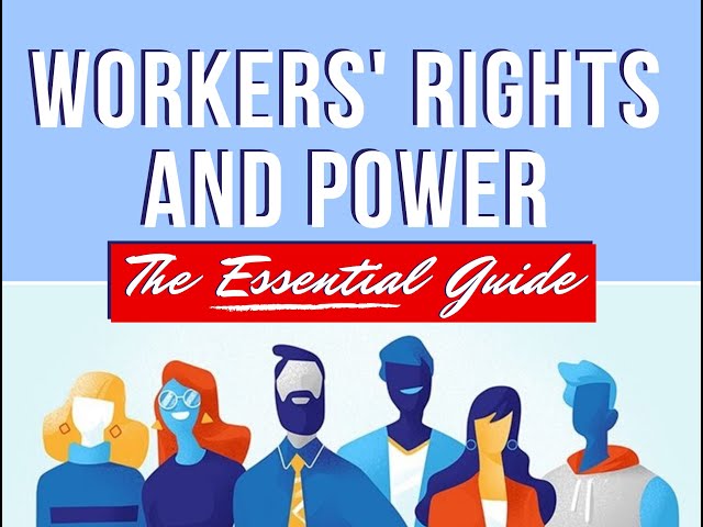 Workers Rights and Power: The Essential Guide