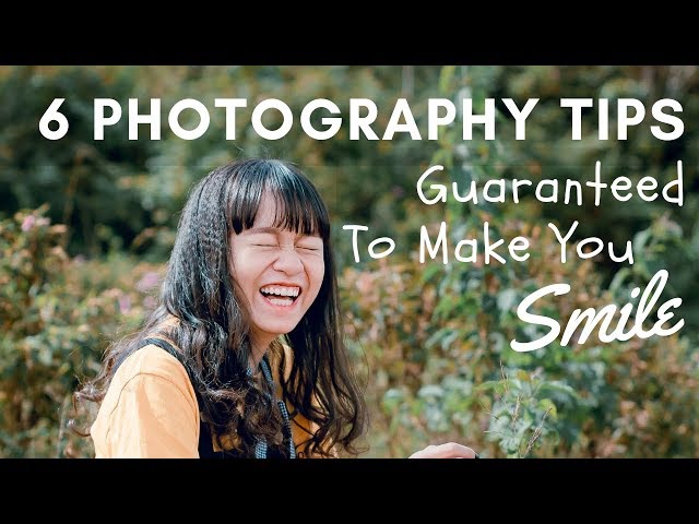 6 EASY Photography TIPS Guaranteed To MAKE You SMILE