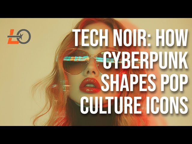 Tech Noir: How Cyberpunk Shapes Pop Culture Icons