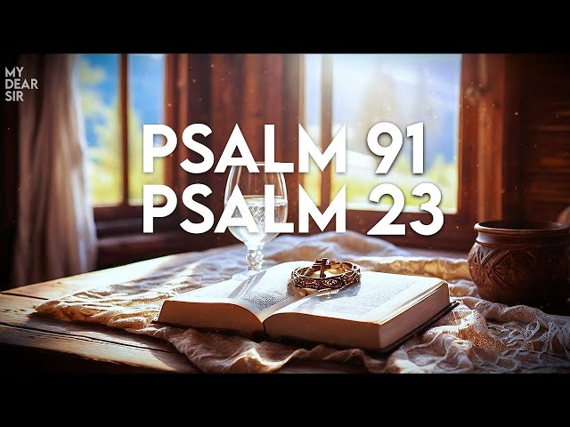 PSALM 23 & PSALM 91: PORWERFUL MORNING PRAYER to Start Your Day with BLESSINGS and DIVINE PROTECTION