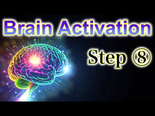 【 Brain Activation Step ⑧ 】Healing to update brain function