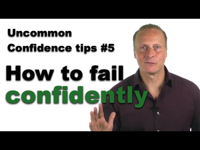 How to fail confidently [Uncommon Self Confidence tips #5]