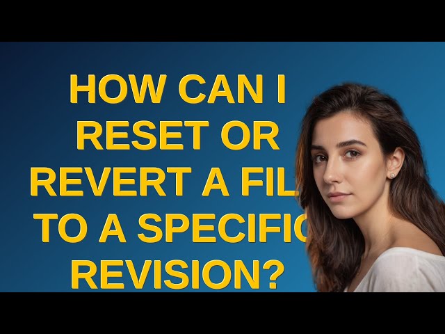 How can I reset or revert a file to a specific revision?