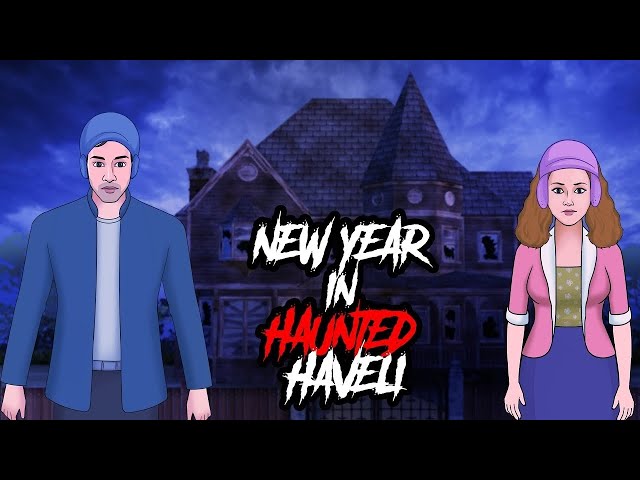 NEW YEAR IN HAUNTED HAVELI | Hindi Kahaniya | Stories in Hindi | Horror Stories in Hindi |