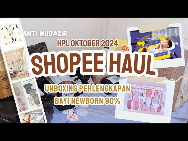 SHOPEE HAUL PERLENGKAPAN BAYI BARU LAHIR 2024 ANTI MUBAZIR