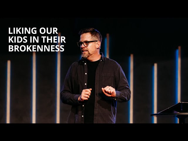 I Like You | Liking Our Kids In Their Brokenness