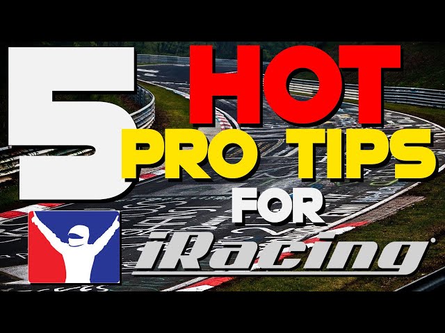 5 Hot pro tips for iRacing