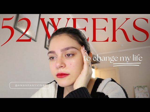 52 weeks to change my life - ep.  1: welcome to my experiment