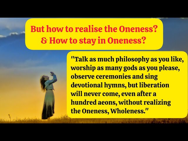 Realizing Oneness Vs Worshiping Gods: The Key to Liberation