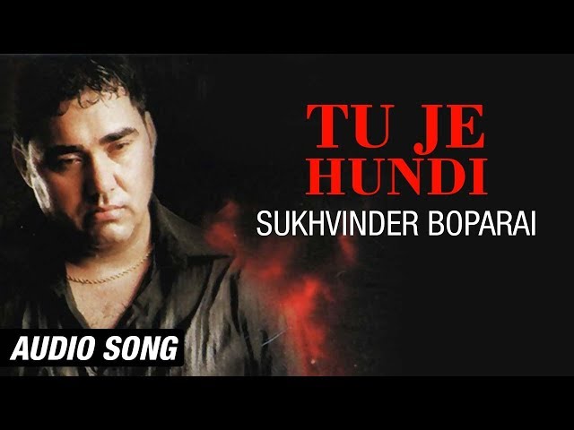 Tu Je Hundi || Sukhvinder Boparai || Nirbhai || Latest Song 2018 || K B Music Company