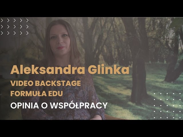 Aleksandra Glinka Psycholog - opinia o procesie tworzenia video i formule EDU