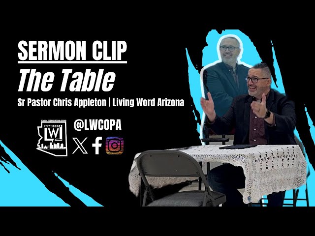 Sermon Clip | The Table | Sr Pastor Chris Appleton | LWCOPA