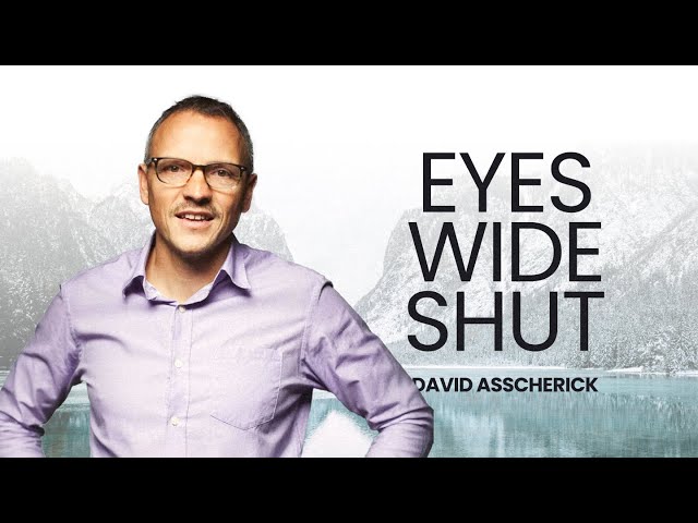 David Asscherick- Eyes Wide Shut   @SecondComingorg