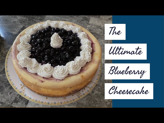 Easy Recipe for the Ultimate Blueberry Cheesecake