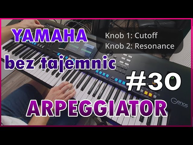 Yamaha bez tajemnic #30 - Arpeggiator w praktyce, Mega Voice GENOS, SX900