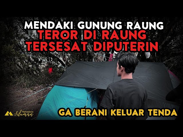 NGERI❗KISAH  7 PENDAKI KENA TEROR DI PENDAKIAN GUNUNG RAUNG! Hampir Gabisa Pulang