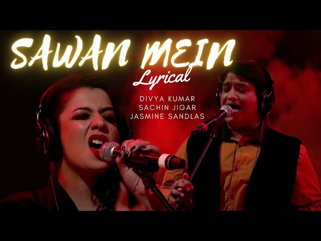 Sawan Mein - Lyrical [Coke Studio] Sachin-Jigar, Divya Kumar & Jasmine Sandlas